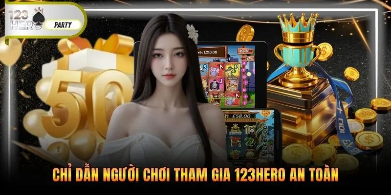 Chỉ dẫn người chơi tham gia 123Hero an toàn