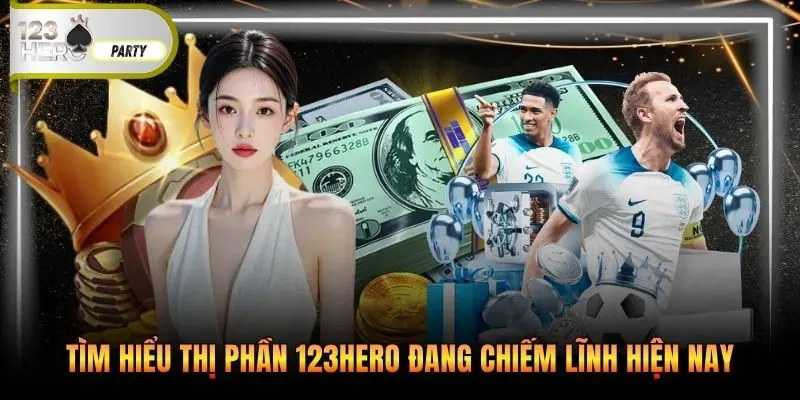 Tìm hiểu thị phần 123Hero đang chiếm lĩnh hiện nay