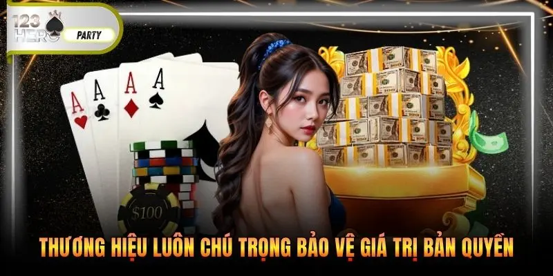 Thương hiệu luôn chú trọng bảo vệ giá trị bản quyền