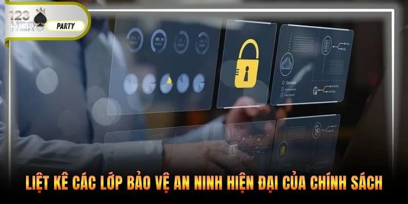 Liệt kê các lớp bảo vệ an ninh hiện đại của chính sách