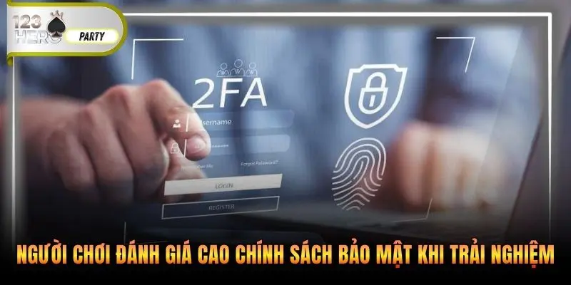 Người chơi đánh giá cao chính sách bảo mật khi trải nghiệm 
