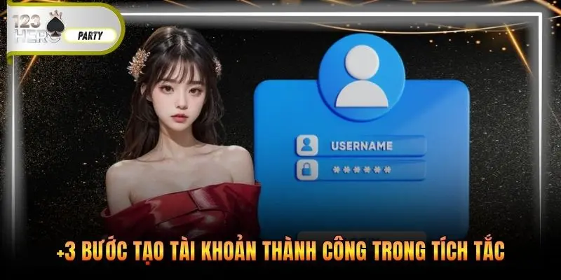 +3 bước tạo tài khoản thành công trong tích tắc
