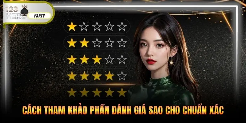 Cách tham khảo phần đánh giá sao cho chuẩn xác