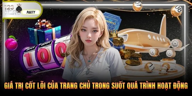 Giá trị cốt lõi của trang chủ trong suốt quá trình hoạt động