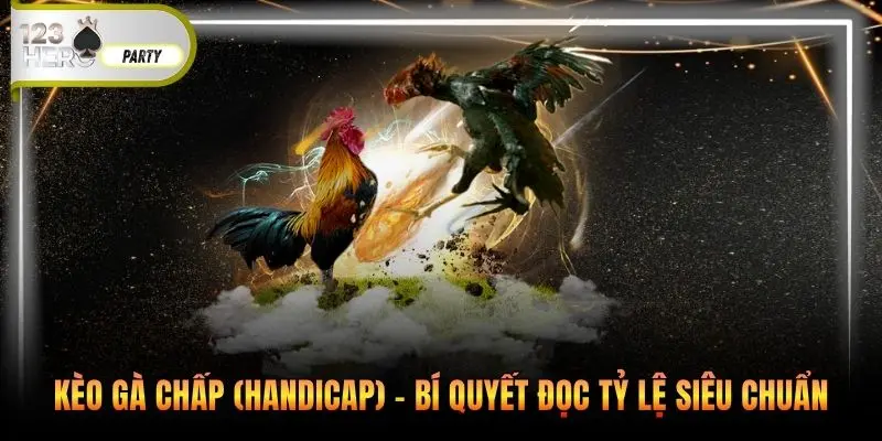 Kèo gà chấp (Handicap)