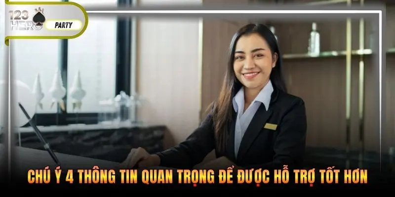Chú ý 4 thông tin quan trọng để được hỗ trợ tốt hơn 