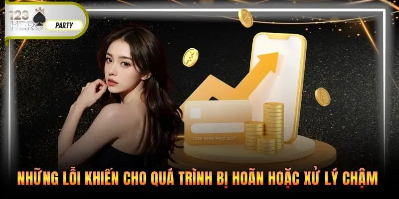 Những lỗi khiến cho quá trình bị hoãn hoặc xử lý chậm 