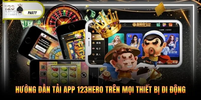 Hướng dẫn tải app 123Hero trên mọi thiết bị di động